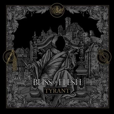 BLISS OF FLESH / ブリス・オブ・フレッシュ / TYRANT
