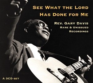 REV. GARY DAVIS / レヴァランド・ゲイリー・デイヴィス / シー・ホワット・ザ・ロード・ハズ・ダン・フォー・ミー:レア&アンリリースト・レコーディングス