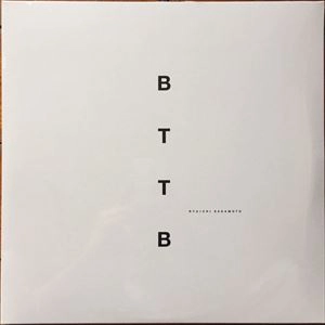 RYUICHI SAKAMOTO / 坂本龍一 / BTTB