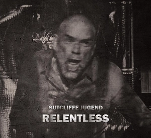 SUTCLIFFE JUGEND / サトクリフ・ユーゲント / RELENTLESS
