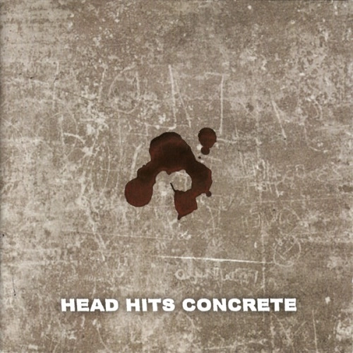 HEAD HITS CONCRETE / THY KINGDOM COME UNDONE