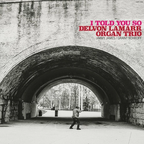 DELVON LAMARR ORGAN TRIO / デルヴォン・ラマー・オルガン・トリオ / I TOLD YOU SO