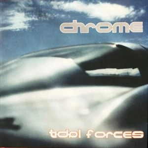 CHROME / クローム / TIDAL FORCES (NO HUMANS ALLOWED PT Ⅱ) / TIDAL FORCES (NO HUMANS ALLOWED PT 2)
