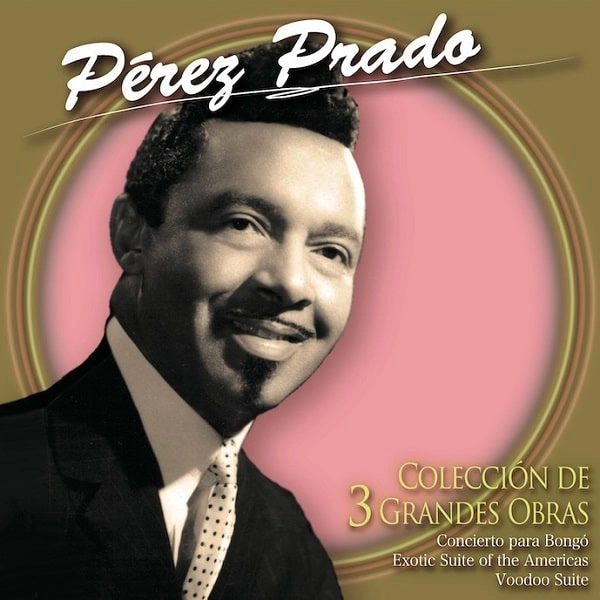 PEREZ PRADO / ペレス・プラード / ペレス・プラード3大名曲名演集 / COLECCION DE 3 GRANDES OBRAS DE PEREZ PRADO