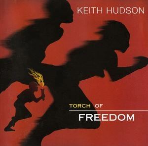 KEITH HUDSON / キース・ハドソン / TORCH OF FREEDOM