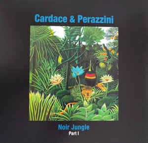 DANILO CARDACE & ELIA PERAZZINI / NOIR JUNGLE PART 1