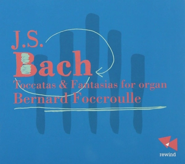 BERNARD FOCCROULLE / ベルナール・フォクルール / BACH:TOCCATAS&FANTASIAS FOR ORGAN