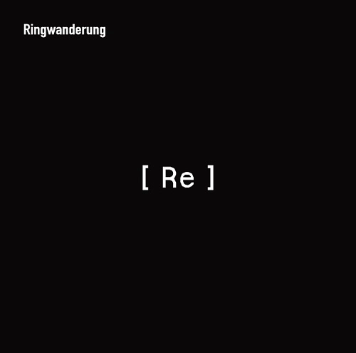 Ringwanderung / [ Re ]