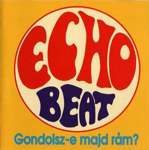 ECHO (HUNGARY) / GONDOLSZ-E MAJD RAM?
