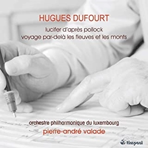 PIERRE-ANDRE VALADE / ピエール=アンドレ・ヴァラド / ユーグ･デュフール:管弦楽作品集 第2集 / HUGUES DUFOURT: ORCHESTRAL WORKS VOL.2