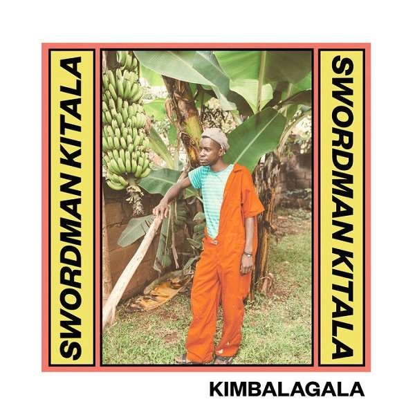 SWORDMAN KITALA, K-LONE, O'FLYNN, TOM BLIP, EKHE, PQ / KIMBALAGALA