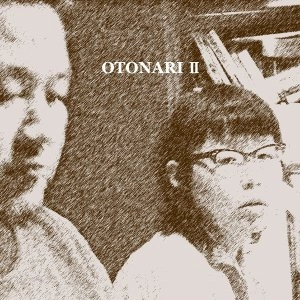 OTONARI / オトナリ / OTONARI Ⅱ