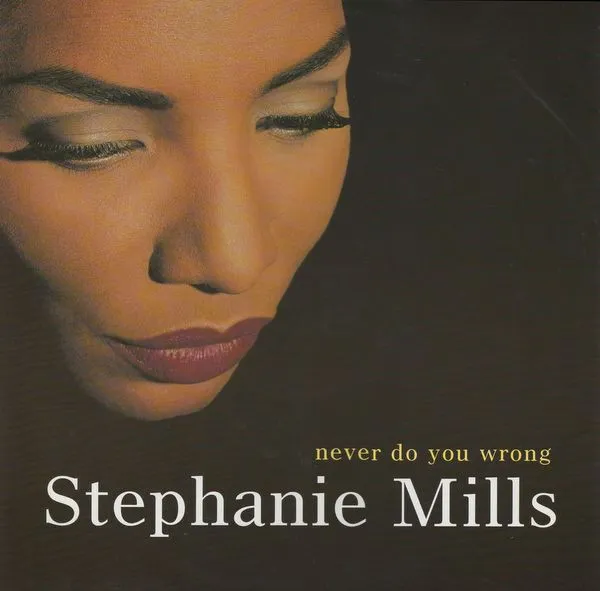 STEPHANIE MILLS / ステファニー・ミルズ / NEVER DO YOU WRONG
