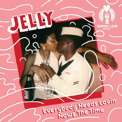 JELLY (SOUL) / EVERYBODY NEEDS LOVIN, NOWS THE TIME / HEY LOOK AT ME