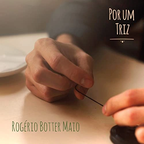 ROGERIO BOTTER MAIO / ホジェリオ・ボッテル・マイオ / POR UM TRIZ