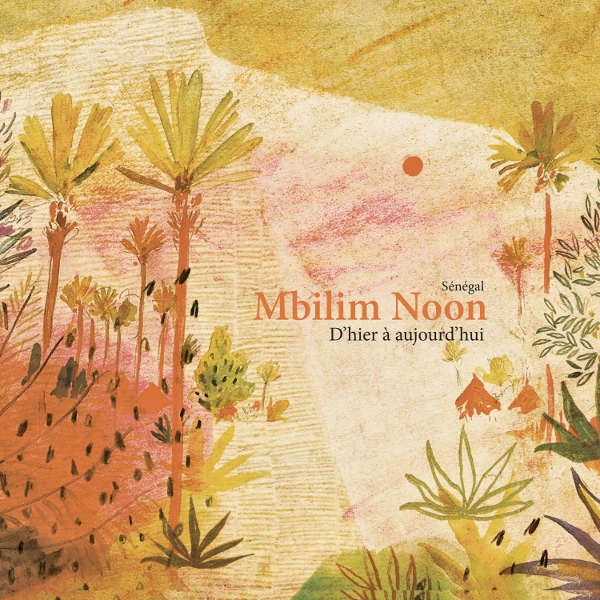 RICH'ART NDIONE ET LE SAAWAL / リシャール・ンディオヌ & ル・サーワル / MBILIM NOON, D'HIERA AUJOURD'HUI