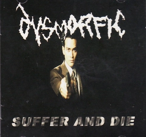 DYSMORFIC / SUFFER AND DIE