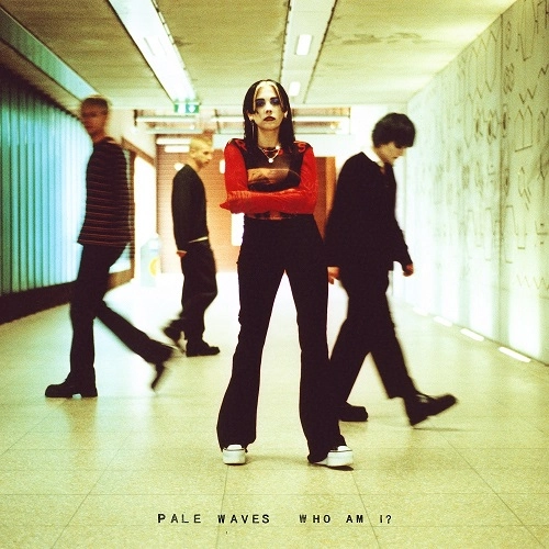 PALE WAVES / ペール・ウェーヴス / Who Am I? / WHO AM I?
