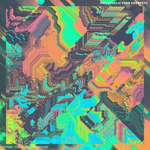 PSYCHEDELIC PORN CRUMPETS / サイケデリック・ポーン・クランペッツ / シャイガ！ザ･サンライト･マウンド / SHYGA! THE SUNLIGHT MOUND