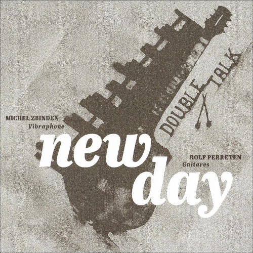 DOUBLE TALK(MICHEL ZBINDEN) / NEW DAY