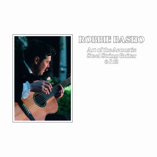 ROBBIE BASHO / ロビー・バショウ / ART OF THE ACOUSTIC STEEL STRING GUITAR 6 & 12 (LP) / ART OF THE ACOUSTIC STEEL STRING GUITAR 6 & 12