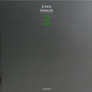 EVAN PARKER / エヴァン・パーカー / SIX OF ONE