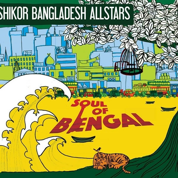SHIKOR BANGLADESH ALL STARS / シコー・バングラデッシュ・オール・スターズ / SOUL OF BENGAL