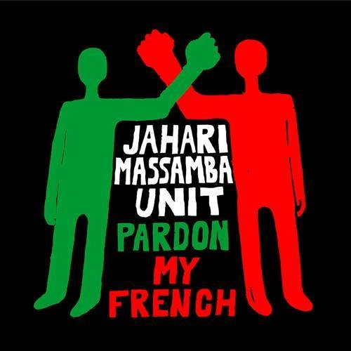 JAHARI MASSAMBA UNIT / PARDON MY FRENCH