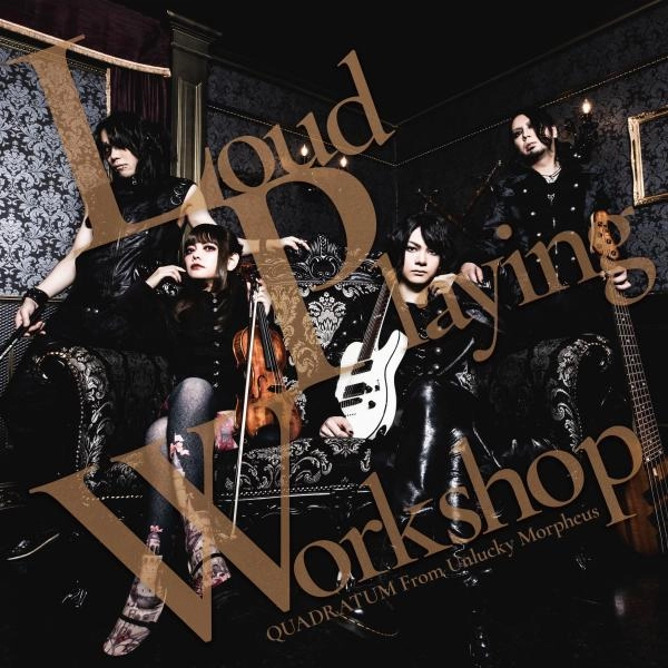 QUADRATUM From Unlucky Morpheus / クアドラートゥム・フロム・アンラッキー・モルフェウス / ラウド･プレイング･ワークショップ / Loud Playing Workshop