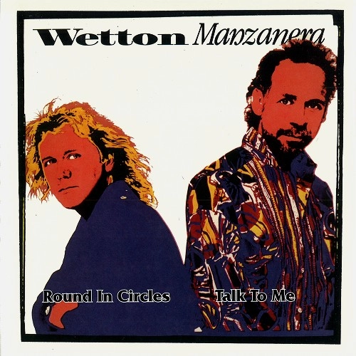 JOHN WETTON/PHIL MANZANERA / ジョン・ウェットン&フィル・マンザネラ / ROUND IN CIRCLES/TALK TO ME