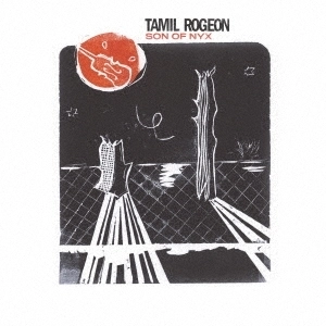 TAMIL ROGEON / タミル・ロージョン / SON OF NYX