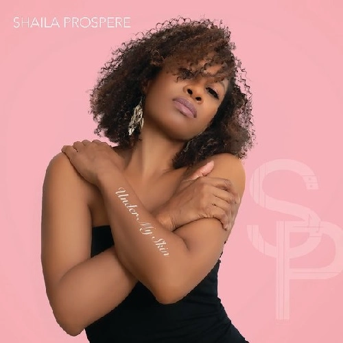 SHAILA PROSPERE / UNDER MY SKIN