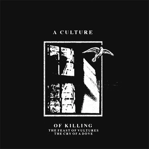 A CULTURE OF KILLING / FEAST OF VULTURES,THE CRY OF A DOVE (LP) / FEAST OF VULTURES,THE CRY OF A DOVE (LP) 