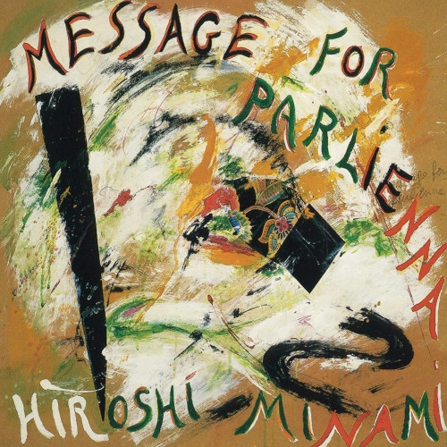 HIROSHI MINAMI / 南博 / Message for Parlienna
