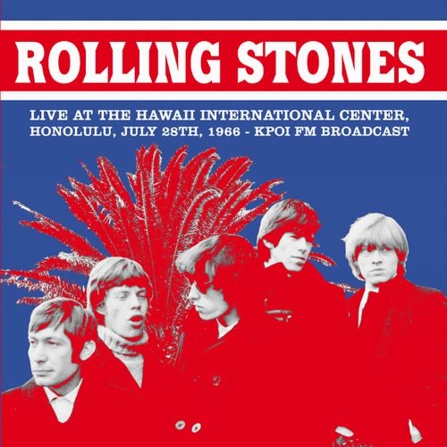 ROLLING STONES / ローリング・ストーンズ / LIVE AT THE HAWAII INTERNATIONAL CENTER, HONOLULU, JULY 28TH, 1966 - KPOI FM BROADCAST (LP) / LIVE AT THE HAWAII INTERNATIONAL CENTER, HONOLULU, JULY 28TH, 1966 - KPOI FM BROADCAST