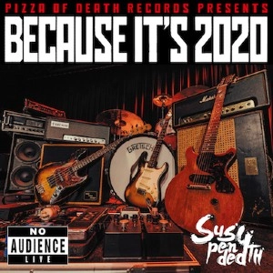 Suspended 4th / PIZZA OF DEATH RECORDS PRESENTS BECAUSE IT'S 2020
