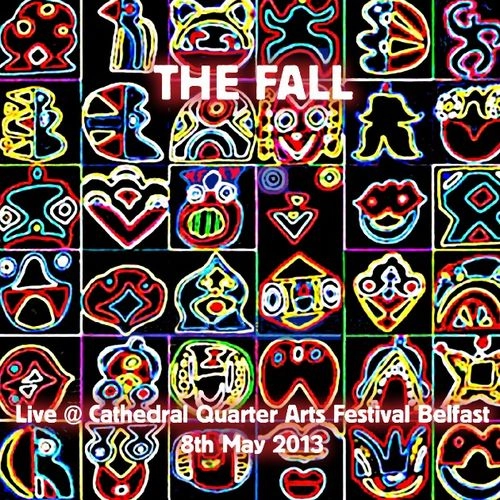 FALL / フォール / LIVE AT THE CATHEDRAL QUARTER ARTS FESTIVAL, BELFAST 2013 (CD) / LIVE AT THE CATHEDRAL QUARTER ARTS FESTIVAL, BELFAST 2013