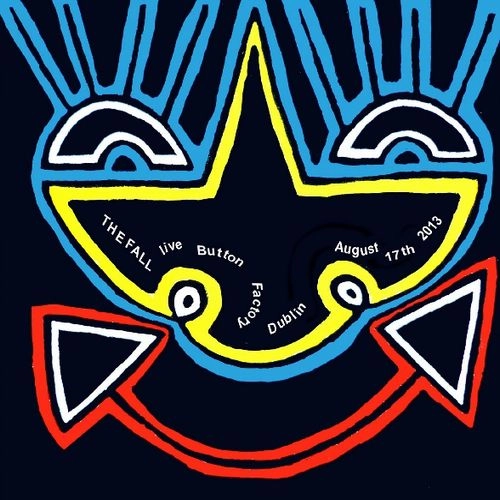 FALL / フォール / LIVE AT THE BUTTON FACTORY, DUBLIN 17TH AUGUST 2013 (CD) / LIVE AT THE BUTTON FACTORY, DUBLIN 17TH AUGUST 2013