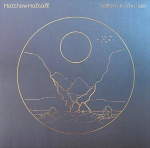 MATTHEW HALSALL / マシュー・ハルソール / SALUTE TO THE SUN