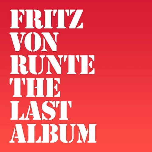 FRITZ VON RUNTE / LAST ALBUM