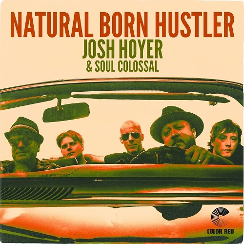 JOSH HOYER & SOUL COLOSSAL / ジョシュ・ホイヤー&ソウル・コロッサル / ナチュラル・ボーン・ハスラー
