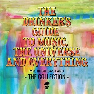 MR. IRISH BASTARD / ミスターアイリッシュバスタード / DRINKER'S GUIDE TO MUSIC, THE UNIVERSE AND EVERYTHING / DRINKERS GUIDE TO MUSIC, THE UNIVERSE AND EVERYTHING