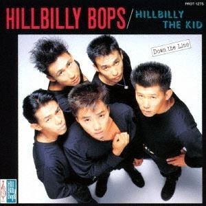 HILLBILLY BOPS / ヒルビリー・バップス / HILLBILLY THE KID -DOWN THE LINE-