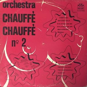 ORCHESTRA CHAUFFE CHAUFFE / NO. 2