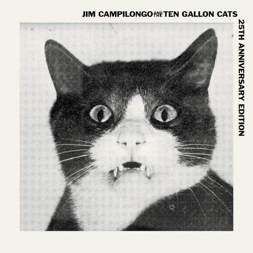 JIM CAMPILONGO / ジム・カンピロンゴ / JIM CAMPILONGO AND THE TEN GALLON CATS 25TH ANNIVERSARY EDITION