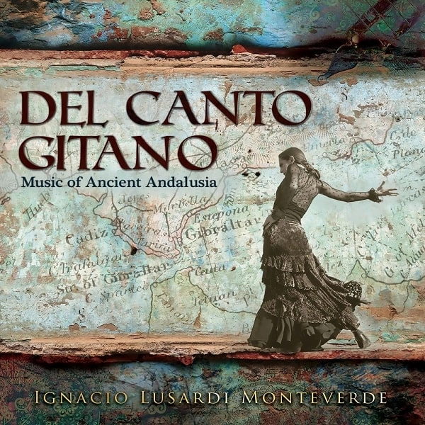 IGNACIO LUSARDI MONTEVERDE / イグナシオ・ルサルディ・モンテベルデ / DEL CANTO GITANO - MUSIC OF ANCIENT ANDALUSIA