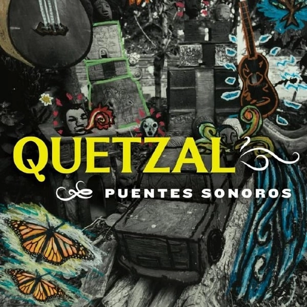 QUETZAL / ケッツァル / PUENTES SONOROS