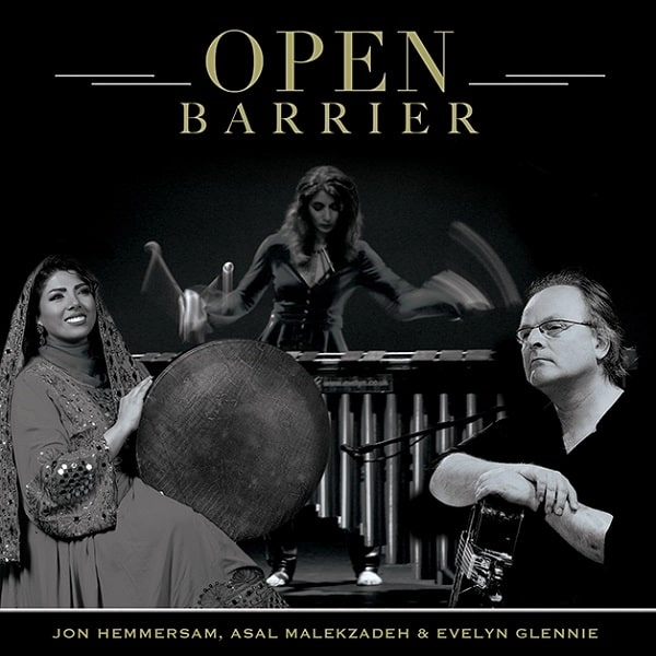 JON HEMMERSAM & ASAL MALEKZADEH & EVELYN GLENNIE / OPEN BARRIER