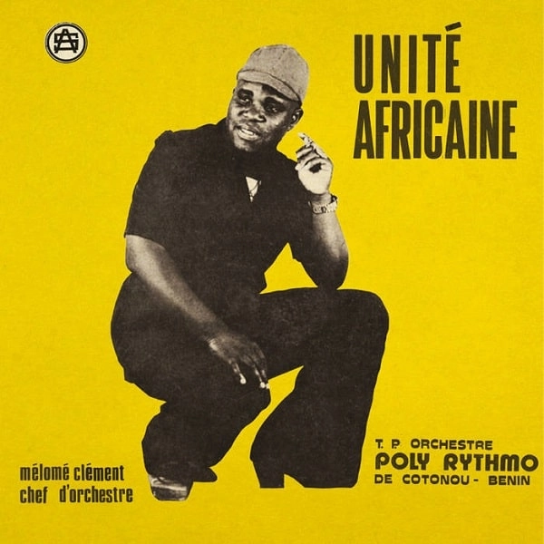 ORCHESTRE POLY-RYTHMO DE COTONOU / オルケストル・ポリ=リトゥモ・ド・コトヌー / UNITE AFRICAINE