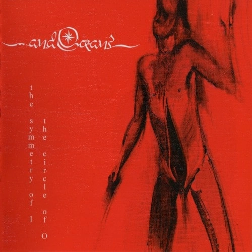 ...AND OCEANS / アンド・オーシャン / THE SYMMETRY OF I THE CIRCLE OF O / SYMMETRY OF I THE CIRCLE OF O
